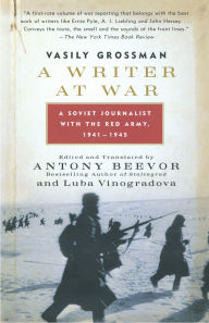 Title: A Writer at War: A Soviet Journalist with the Red Army, 1941-1945, Author: Vasily Grossman