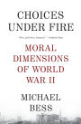 Choices under Fire: Moral Dimensions of World War II