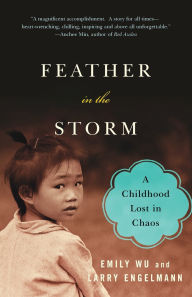 Title: Feather in the Storm: A Childhood Lost in Chaos, Author: Emily Wu