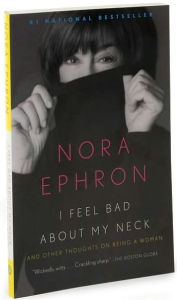 nora ephron i feel bad about my neck essay nora ephron i feel bad about my neck essay