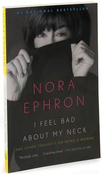 I Feel Bad about My Neck: And Other Thoughts on Being a Woman