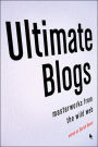 Ultimate Blogs: Masterworks from the Wild Web