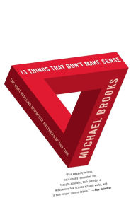 Title: 13 Things that Don't Make Sense: The Most Baffling Scientific Mysteries of Our Time, Author: Michael Brooks