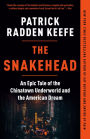 The Snakehead: An Epic Tale of the Chinatown Underworld and the American Dream