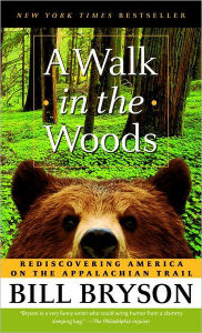 Title: A Walk in the Woods: Rediscovering America on the Appalachian Trail, Author: Bill Bryson