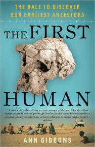 Title: First Human: The Race to Discover Our Earliest Ancestors, Author: Ann Gibbons
