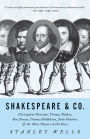 Shakespeare and Co: Christopher Marlowe, Thomas Dekker, Ben Jonson, Thomas Middleton, John Fletcher and the Other Players in His Story