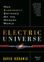 Electric Universe: How Electricity Switched on the Modern World