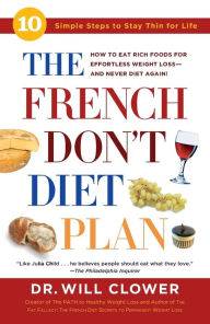 Title: The French Don't Diet Plan: 10 Simple Steps to Stay Thin for Life, Author: William Clower