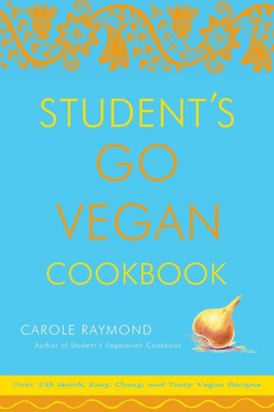 Student's Go Vegan Cookbook: Over 135 Quick, Easy, Cheap, and Tasty Vegan Recipes
