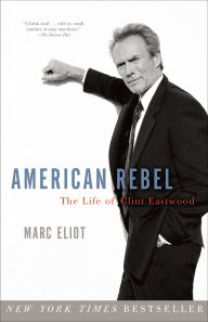 Title: American Rebel: The Life of Clint Eastwood, Author: Marc Eliot