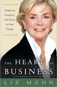 Title: Heart of Business: Integrating Prosperity and Values for Real Change, Author: Liz Mohn