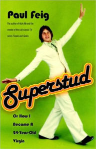 Title: Superstud: Or How I Became a 24-Year-Old Virgin, Author: Paul Feig