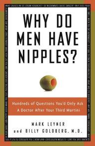Title: Why Do Men Have Nipples?: Hundreds of Questions You'd Only Ask a Doctor after Your Third Martini, Author: Mark Leyner