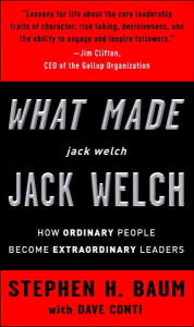 What Made Jack Welch Jack Welch: How Ordinary People Become Extraordinary Leaders