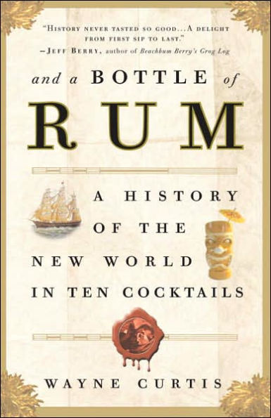 And a Bottle of Rum: A History of the New World in Ten Cocktails