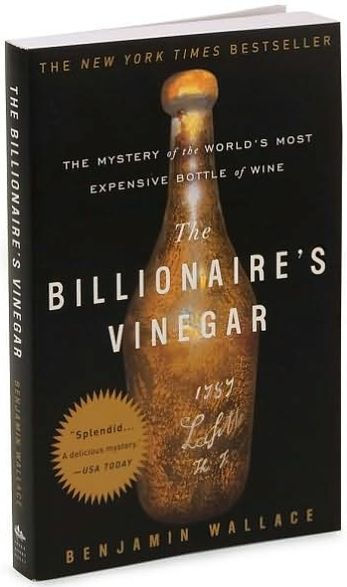 The Billionaire's Vinegar: The Mystery of the World's Most Expensive Bottle of Wine