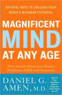 Magnificent Mind at Any Age: Natural Ways to Unleash Your Brain's Maximum Potential