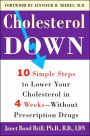 Cholesterol Down: Ten Simple Steps to Lower Your Cholesterol in Four Weeks--Without Prescription Drugs