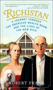 Richistan: A Journey Through the American Wealth Boom and the Lives of the New Rich