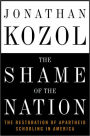 Shame of the Nation: The Restoration of Apartheid Schooling in America