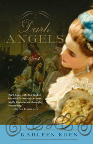 Title: Dark Angels: A Novel, Author: Karleen Koen