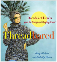 Threadbared: Decades of Don'ts from the Sewing and Crafting World