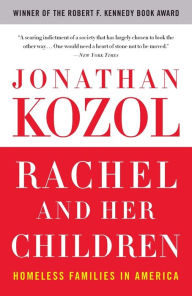 Title: Rachel and Her Children: Homeless Families in America, Author: Jonathan Kozol