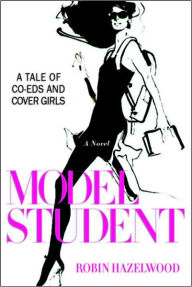 Title: Model Student: A Tale of Co-Eds and Cover Girls, Author: Robin Hazelwood