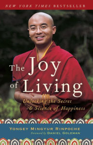 Title: The Joy of Living: Unlocking the Secret and Science of Happiness, Author: Yongey Mingyur Rinpoche