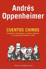 Cuentos chinos: El engaño de Washington, la mentira populista y la esperanza de América Latina