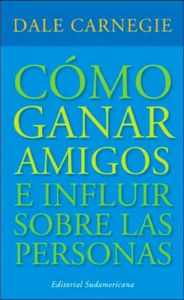 Cómo ganar amigos e influir sobre las personas