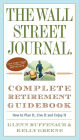 The Wall Street Journal. Complete Retirement Guidebook: How to Plan It, Live It and Enjoy It