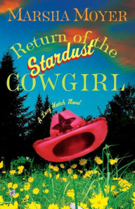 Title: Return of the Stardust Cowgirl: A Lucy Hatch Novel, Author: Marsha Moyer