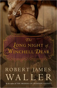 Title: The Long Night of Winchell Dear: A Novel, Author: Robert James Waller