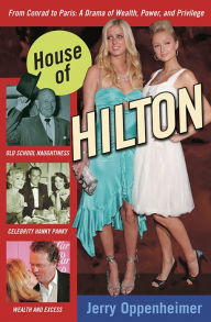 Title: House of Hilton: From Conrad to Paris: A Drama of Wealth, Power, and Privilege, Author: Jerry Oppenheimer