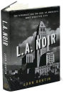 L.A. Noir: The Struggle for the Soul of America's Most Seductive City