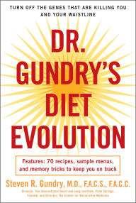 Dr. Gundry's Diet Evolution: Turn Off the Genes That Are Killing You--And Your Waistline--And Drop the Weight for Good