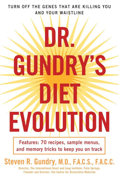 Dr. Gundry's Diet Evolution: Turn Off the Genes That Are Killing You and Your Waistline