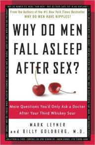 Title: Why Do Men Fall Asleep after Sex?: More Questions You'd Only Ask a Doctor after Your Third Whiskey Sour, Author: Mark Leyner