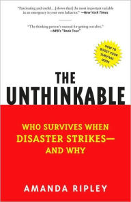 Title: The Unthinkable: Who Survives When Disaster Strikes - and Why, Author: Amanda Ripley
