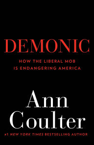 Title: Demonic: How the Liberal Mob Is Endangering America, Author: Ann Coulter