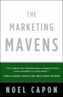 The Marketing Mavens: How the World's Best Put Customers at the Center and Make Marketing Everyone's Business