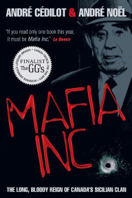 Mafia Inc.: The Long, Bloody Reign of Canada's Sicilian Clan