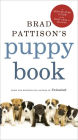 Brad Pattison's Puppy Book: A Step-By-Step Guide to the First Year of Training