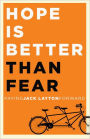Hope Is Better Than Fear (e-book original): Paying Jack Layton Forward
