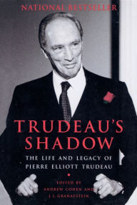 Title: Trudeau's Shadow: The Life and Legacy of Pierre Elliott Trudeau, Author: Andrew Cohen