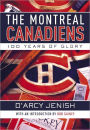 The Montreal Canadiens: 100 Years of Glory