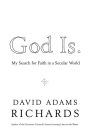 God Is.: My Search for Faith in a Secular World
