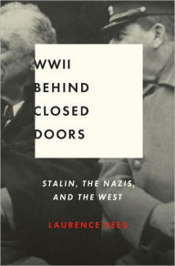 World War II Behind Closed Doors: Stalin, Nazis, and the West